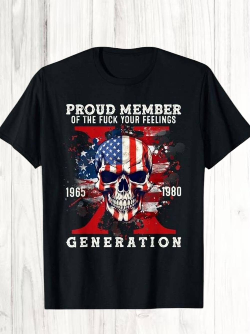 🪷” Gen X: Proud Member of F Your Feelings Generation” American Skull Graphic Tee